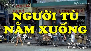 Người Tù Nằm Xuống | Hồi Ức Miền Nam | Hồi Ký Miền Nam