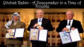 Yitzhak Rabin - A Peacemaker in a Time of Trouble