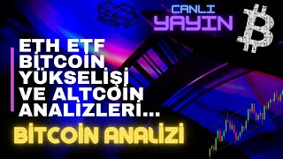 ETH ETF BİTCOİN YÜKSELİŞİ ve ALTCOİN ANALİZLERİ...