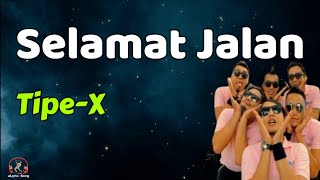 Tipe X  -  Selamat Jalan  (Lirik Lagu)