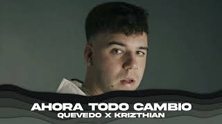 Ahora Todo Cambio - Quevedo, Krizthian