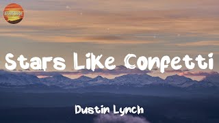 [ Country Lyrics Song ] - Stars Like Confetti - Dustin Lynch