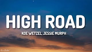 Koe Wetzel & Jessie Murph - High Road (Lyrics)