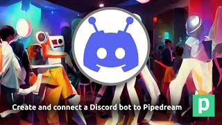 Creating and connecting a Discord Bot to Pipedream