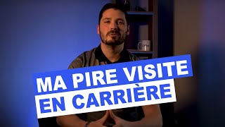 Une de mes pires visites en carrière