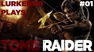 Lurker101 Plays Tomb Raider (Part 01 - A Rocky Start)