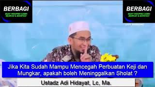 Jika Kita Sudah Mampu Mencegah Perbuatan Keji dan Mungkar, apakah boleh Meninggalkan Sholat ?