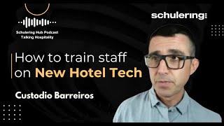 How to train hotel staff with new technology? with Custodio Barreiros