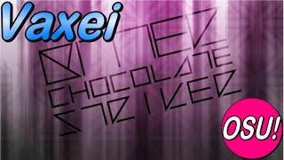 Osu! Vaxei | 99,43% 8,8⭐(❌2) BITTER CHOCOLATE STRIKER [CHALLENGE]