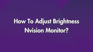 How To Adjust Brightness Nvision Monitor?