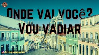 Onde Vai Você? Vou Vadiar - Professor Perninha - Abadá-Capoeira