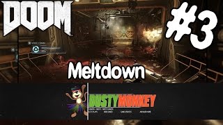 Doom | Part 3 | Meltdown