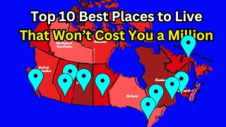 Top Best Places to Live in Canada were Homes Do Not Cost A Million Dollars