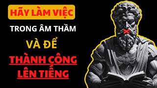 Hãy Làm Việc Trong Âm Thầm Và Để Thành Công Lên Tiếng - Bí Quyết Để Bạn Đạt Được Thành Công