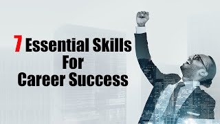 7 Essential Skills for Career Success