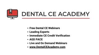 Free Dental CE Webinars -Visit Dental CE Academy today -attend live interactive classes or On Demand