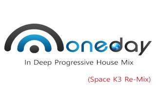 One Day In Deep Progressive House Mix (Space K3 Re-Mix)