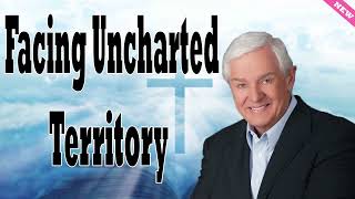 Facing Uncharted Territory  Facing Uncertain Times with David Jeremiah 2024