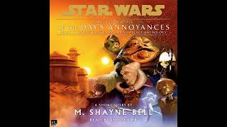 Star Wars (0 ABY-4 ABY): Tales From Jabba's Palace Anthology - 11 OF THE DAYS ANNOYANCES (AUDIOBOOK)