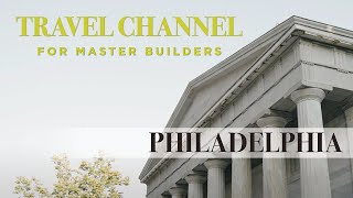 Travel for Master Builders: Trip 4 - Philadelphia