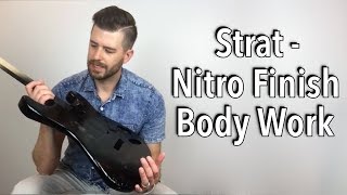 Strat Nitro Finish Body Work - Part 1