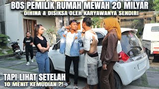 BOS PEMILIK RUMAH MEWAH DIHINA & DIKIRA PEMULUNG OLEH KARYAWANYA - 10 Menit kemudian ?!