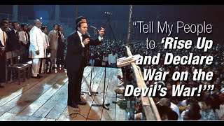 Tell My People to “Rise Up and Declare War on the Devil’s War!