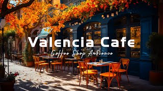 Valencia Morning Coffee Shop Ambience - Spanish Music | Bossa Nova Music for work, study and Relax