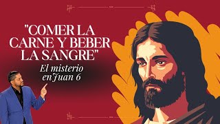 "Comer la carne y beber la sangre de Jesus" ¿es literal o metáfora?