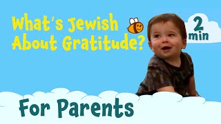 What’s Jewish About Gratitude? For Parents! An Intro to Hakarat Hatov