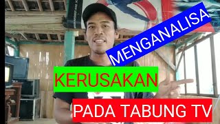 UNTUK PEMULA MENCARI KERUSAKAN PADA  TV TABUNG