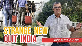 A strange new Quit India | Joe-metric View | #india #joe-metric