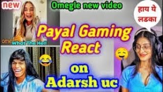 Payal gaming react on Adarsh UC Omegle video 😂