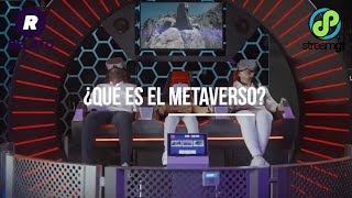 ¿Qué es el Metaverso?