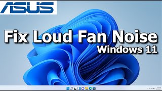 Asus Laptop - How to Fix a Noisy Laptop Fan on Win 11