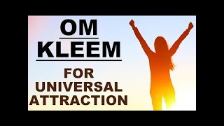 OM KLEEM : MANTRA FOR UNIVERSAL ATTRACTION : VERY POWERFUL !