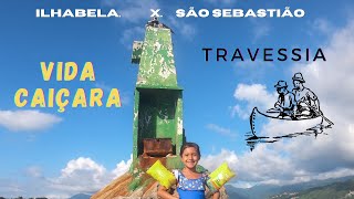 Travessia de Caiaque | ILHABELA - SÃO SEBASTIÃO | VIDA CAIÇARA - EP 2 (PAÍ E FILHOS)