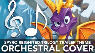 Spyro Reignited Trilogy Trailer Theme - Orchestral Cover (No SFX)