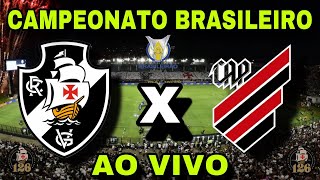 AO VIVO I VASCO X ATHLETICO-PR I CAMPEONATO BRASILEIRO 2024