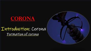 Lecture-1 What is Corona? || Formation of corona || Facts about corona