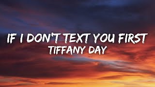 Tiffany Day - IF I DON'T TEXT YOU FIRST (Lyrics)