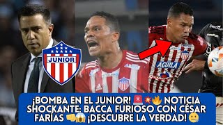 ¡BOMBA EN EL JUNIOR! 🚨💥🔥 Noticia SHOCKANTE: Bacca FURIOSO con César Farías 👊😱 ¡Descubre la VERDAD! 🤐