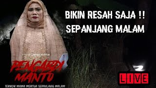 Teror Mama Mertua Bikin Resah Sepanjang Malam || Live Pengabdi Mantu