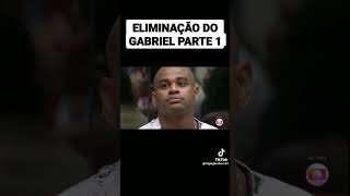 ELIMINAÇÃO DO GABRIEL PARTE 1