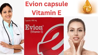 Evion capsul \vitamin E \ uses \  benifits \side  effects