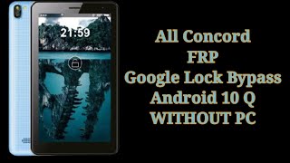 All Concord FRP/Google Lock Bypass Android 10 Q WITHOUT PC