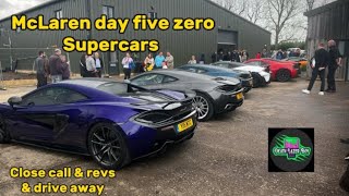 Mclaren day at five zero supercars rev + close crash + drive by