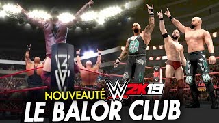 WWE 2K19 : NOUVEAUTÉ CACHÉ ? LE BALOR CLUB ! ENTRANCE & GAMEPLAY [FR]