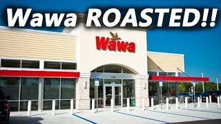 Wawa Roasted for Being Toasted!!