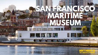 SF MARITIME MUSEUM     Bringing Our Maritime Heritage to Life